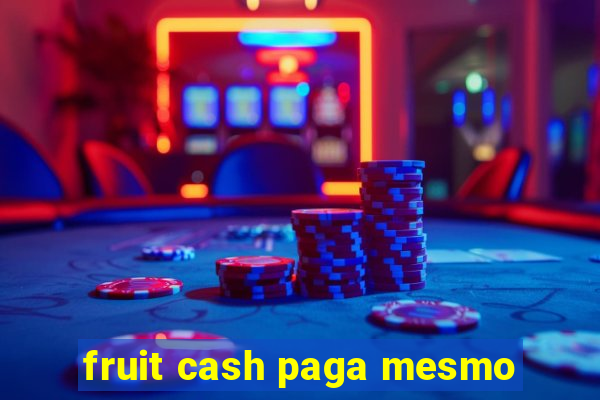 fruit cash paga mesmo